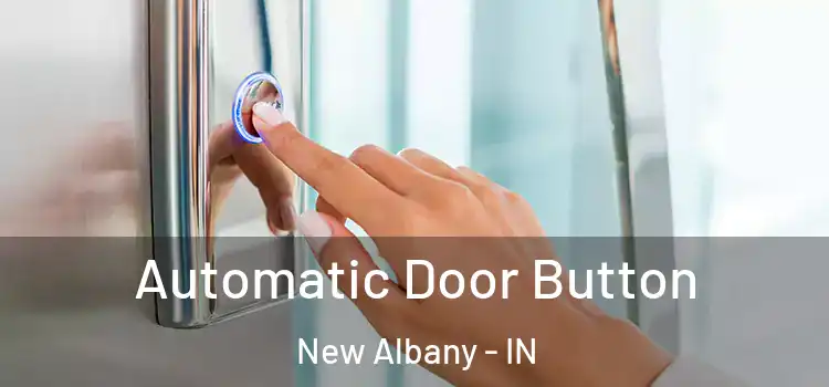 Automatic Door Button New Albany - IN