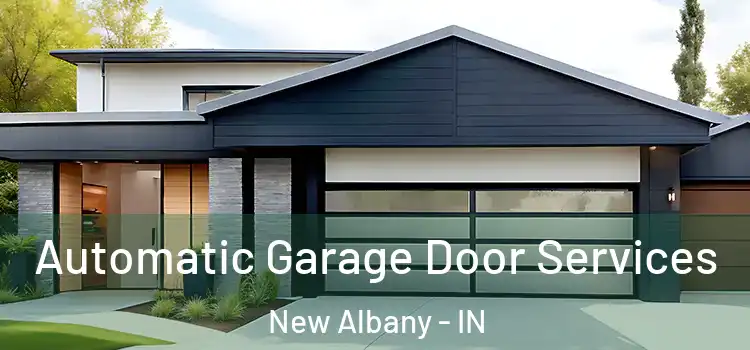  Automatic Garage Door Services New Albany - IN