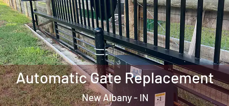 Automatic Gate Replacement New Albany - IN
