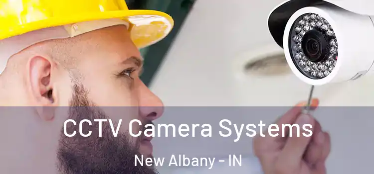 CCTV Camera Systems New Albany - IN