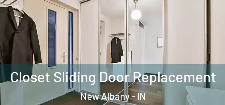  Closet Sliding Door Replacement New Albany - IN
