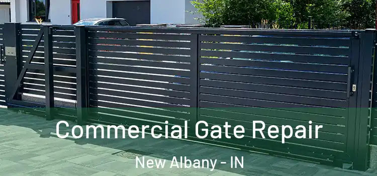 Commercial Gate Repair New Albany - IN