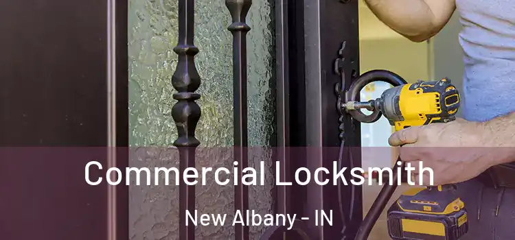 Commercial Locksmith New Albany - IN