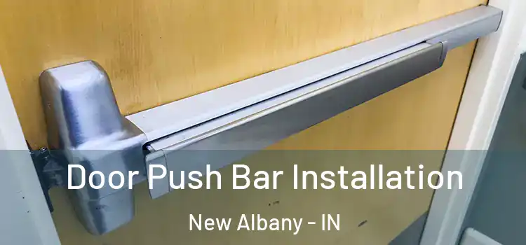 Door Push Bar Installation New Albany - IN
