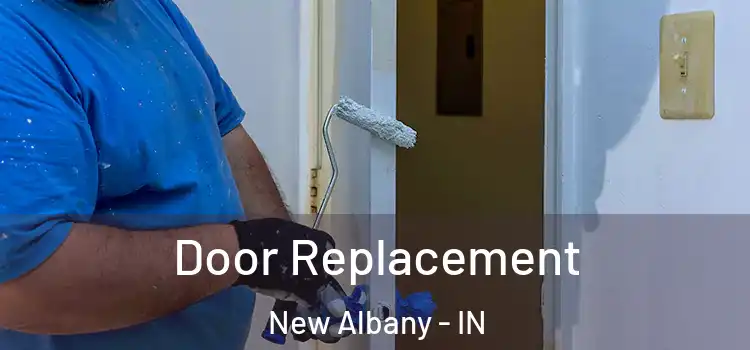 Door Replacement New Albany - IN
