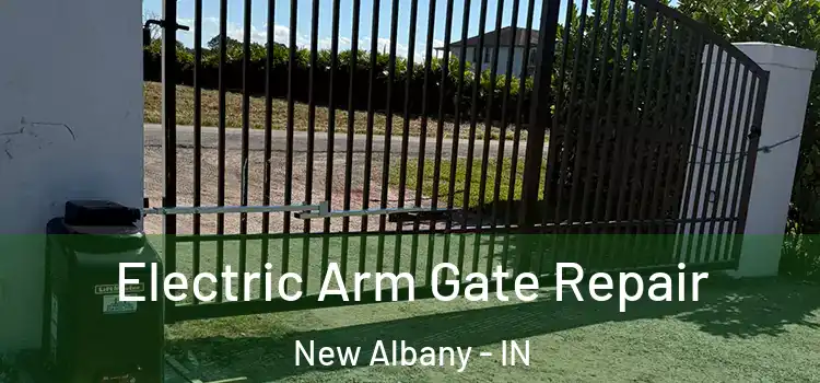Electric Arm Gate Repair New Albany - IN