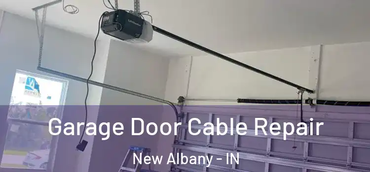  Garage Door Cable Repair New Albany - IN