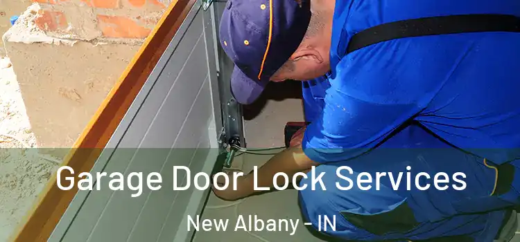 Garage Door Lock Services New Albany - IN