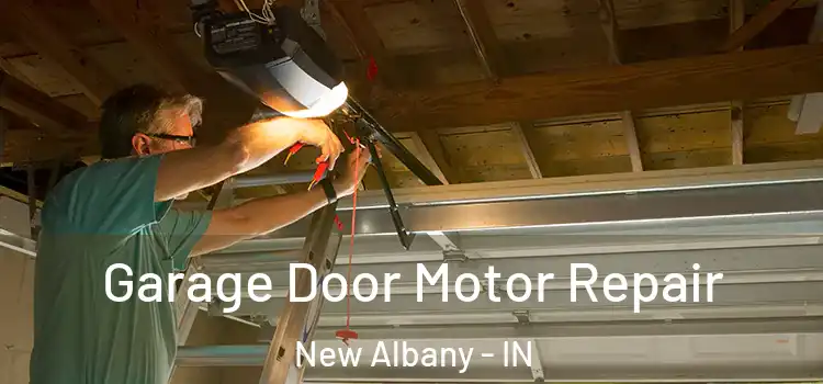  Garage Door Motor Repair New Albany - IN