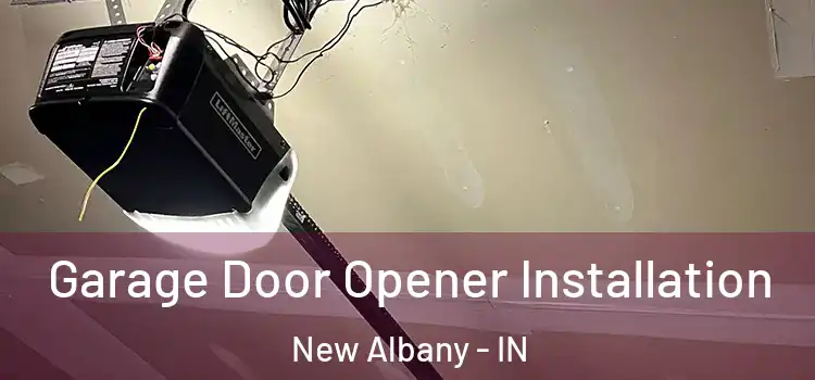  Garage Door Opener Installation New Albany - IN