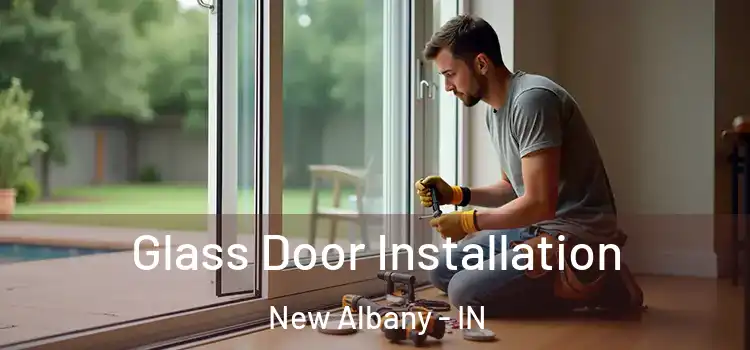 Glass Door Installation New Albany - IN