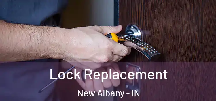 Lock Replacement New Albany - IN