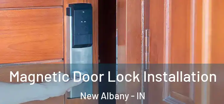  Magnetic Door Lock Installation New Albany - IN