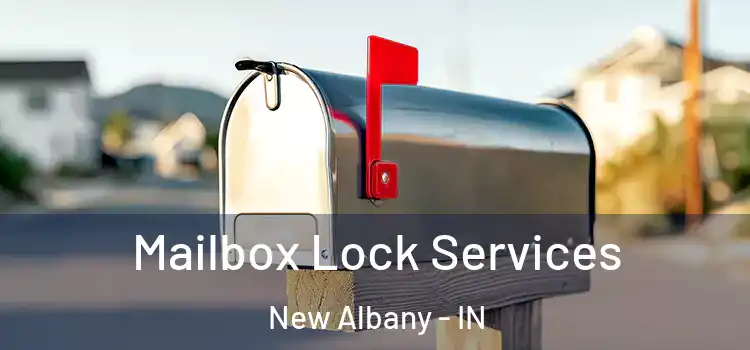  Mailbox Lock Services New Albany - IN
