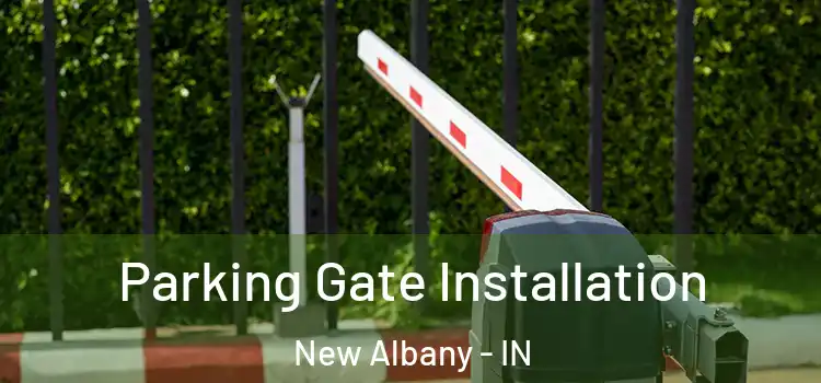 Parking Gate Installation New Albany - IN