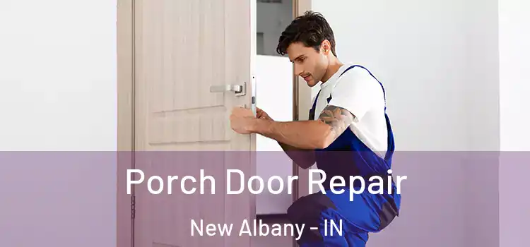  Porch Door Repair New Albany - IN