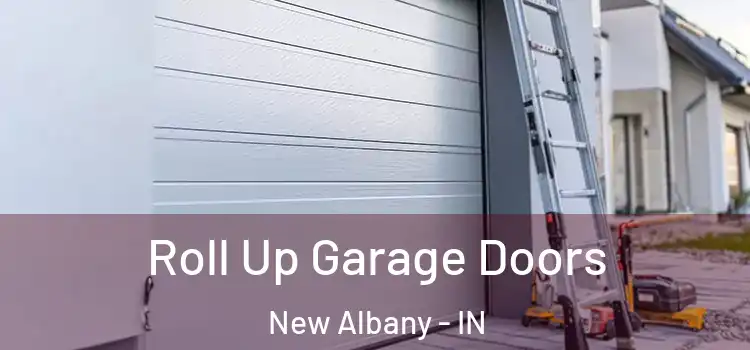  Roll Up Garage Doors New Albany - IN