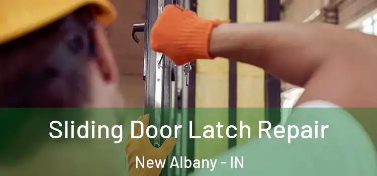 Sliding Door Latch Repair New Albany - IN
