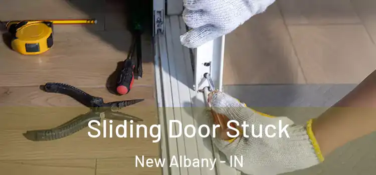  Sliding Door Stuck New Albany - IN